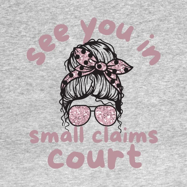 See You in Small Claims Court by Teewyld